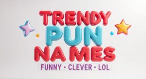 Trendy Pun Names: Funny, Clever & Make You LOL